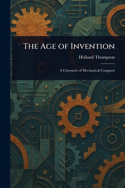 The Age of Invention|Holland Thompson