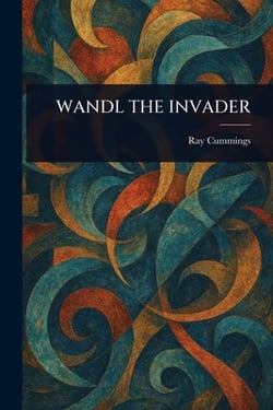 Wandl the Invader|Ray Cummings