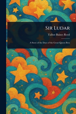 Sir Ludar|Talbot Baines Reed