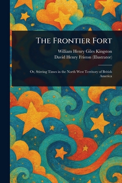 The Frontier Fort|William Henry Giles Kingston