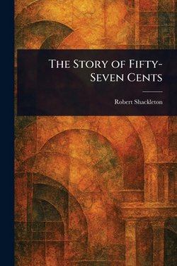 The Story of Fifty-Seven Cents|Robert Shackleton