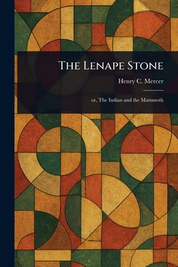 The Lenape Stone|Henry C. Mercer