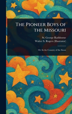 The Pioneer Boys of the Missouri|St George Rathborne