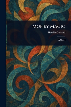 Money Magic|Hamlin Garland