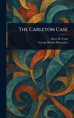 The Carleton Case|Ellery H. (Ellery Harding) Clark