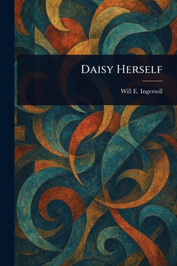 Daisy Herself|Will E. (William Ernest) Ingersoll