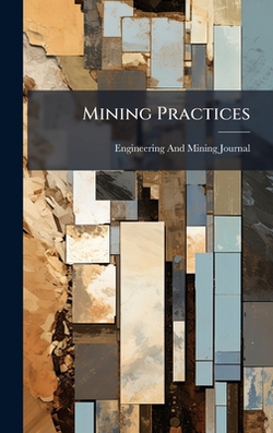 Mining Practices|Engineering And Mining Journal