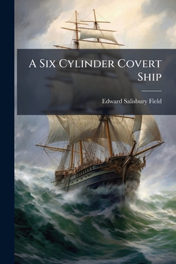A Six Cylinder Covert Ship|Edward Salisbury Field