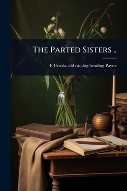 The Parted Sisters ..|Fanny Ursula Payne