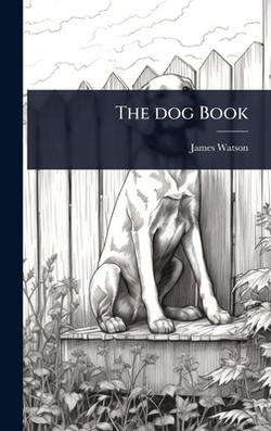 The dog Book|James Watson