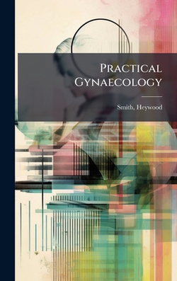 Practical Gynaecology|Smith Heywood