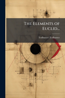 The Elements of Euclid...|Todhunter Todhunter