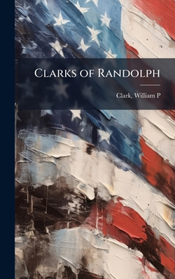 Clarks of Randolph|William P. Clark
