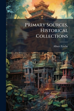 Primary Sources, Historical Collections|Albert Fytche
