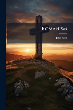 Romanism|John Weir