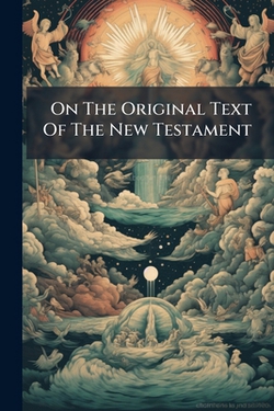 On The Original Text Of The New Testament|Anonymous