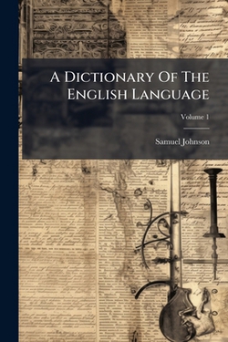 A Dictionary Of The English Language|Samuel Johnson