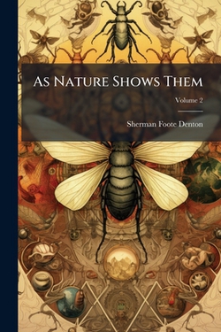 As Nature Shows Them|Sherman Foote Denton