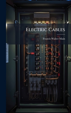 Electric Cables|Francis Walter Main