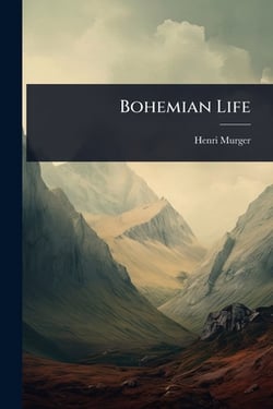 Bohemian Life|Henri Murger