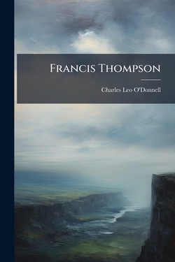 Francis Thompson|Charles Leo O'Donnell