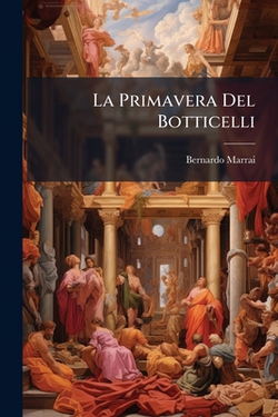 La Primavera Del Botticelli|Bernardo Marrai