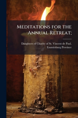Meditations for the Annual Retreat|Daughters of Charity of St Vincent D
