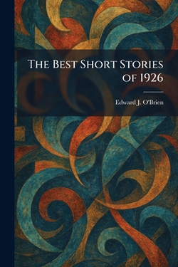 The Best Short Stories of 1926|Edward J. O'Brien