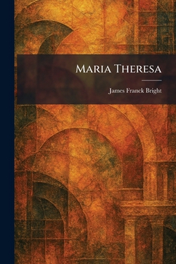 Maria Theresa|James Franck Bright