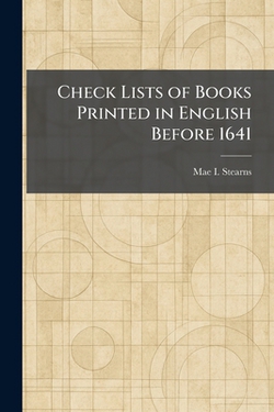 Check Lists of Books Printed in English Before 1641|Mae I. Stearns