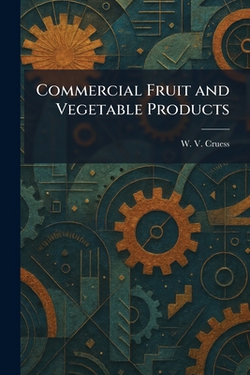 Commercial Fruit and Vegetable Products|W. V. Cruess