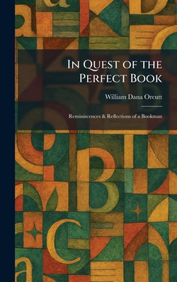 In Quest of the Perfect Book|William Dana Orcutt