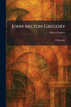 John Milton Gregory|Allene Gregory