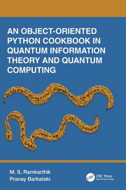 An Object-Oriented Python Cookbook in Quantum Information Theory and Quantum Computing|M. S. Ramkarthik