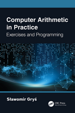 Computer Arithmetic in Practice|Slawomir Gryś