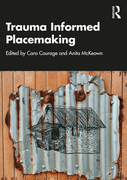 Trauma Informed Placemaking|Cara Courage