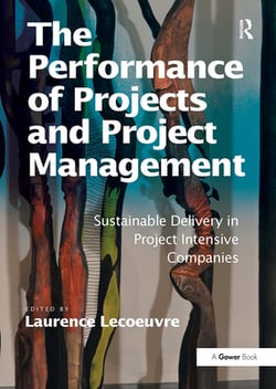 The Performance of Projects and Project Management|Laurence Lecoeuvre