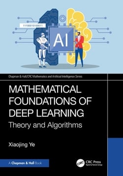 Mathematical Foundations of Deep Learning|Xiaojing Ye