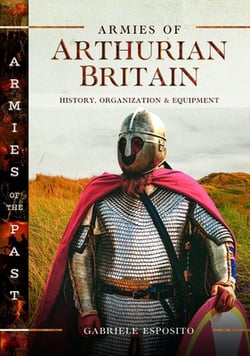 Armies of Arthurian Britain|Gabriele Esposito