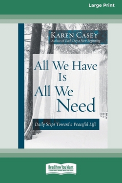 All We Have Is All We Need|Karen Casey