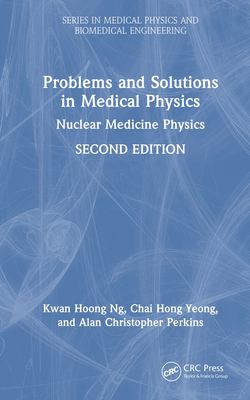 Problems and Solutions in Medical Physics|Kwan Hoong Ng