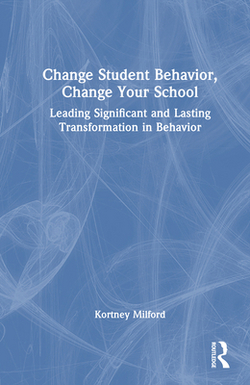 Change Student Behavior, Change Your School|Kortney Milford