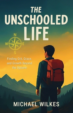 The unschooled Life|Michael Wilkes