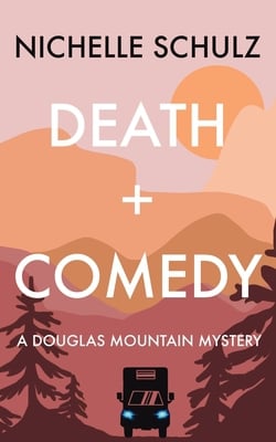 Death + Comedy|Nichelle Schulz