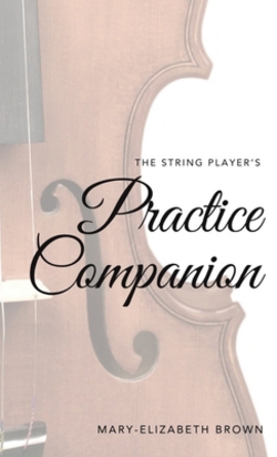 The String Player's Practice Companion|Mary-Elizabeth Brown