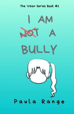 I Am Not a Bully|Paula Range
