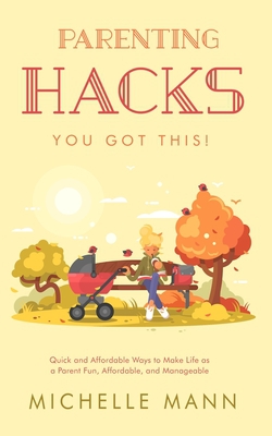 Parenting Hacks|Michelle Mann