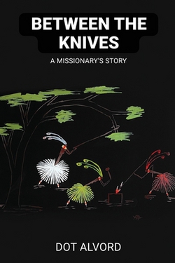 Between the Knives|Dot Alvord