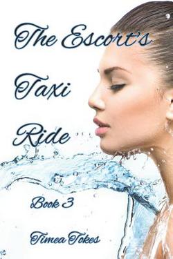 The Escort's Taxi Ride 3|Timea Tokes