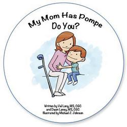 My Mom has Pompe. Do you?|Cg Dawn Laney